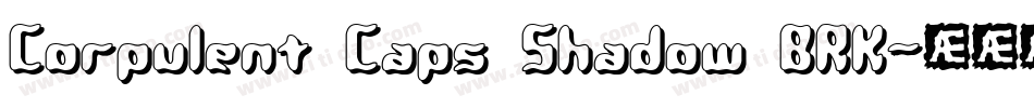 Corpulent Caps Shadow BRK字体转换